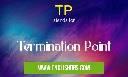 TP means Termination Point TP