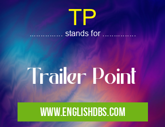 TP means Trailer Point TP
