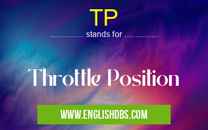 TP means Throttle Position TP