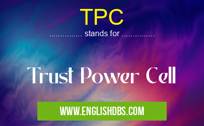 TPC means Trust Power Cell TPC