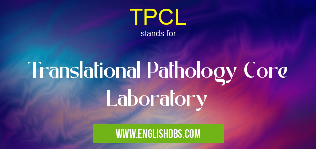 TPCL means Translational Pathology Core Laboratory TPCL