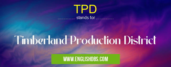 TPD means Timberland Production District TPD