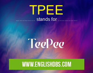 TPEE means TeePee TPEE