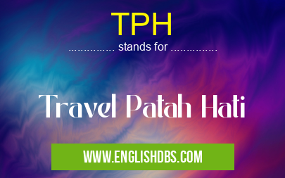 TPH means Travel Patah Hati TPH