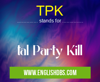 TPK means tal Party Kill TPK