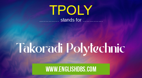 TPOLY means Takoradi Polytechnic TPOLY