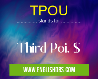TPOU means Third Poi. $ TPOU