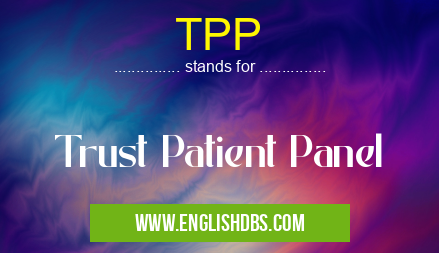 TPP means Trust Patient Panel TPP
