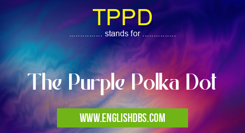 TPPD means The Purple Polka Dot TPPD