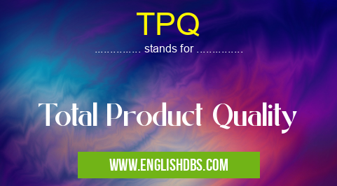 TPQ means Total Product Quality TPQ