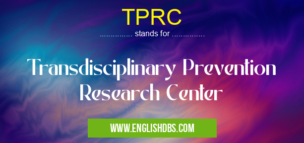 TPRC means Transdisciplinary Prevention Research Center TPRC