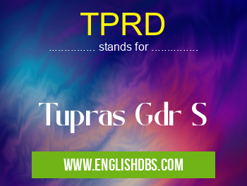 TPRD means Tupras Gdr S TPRD
