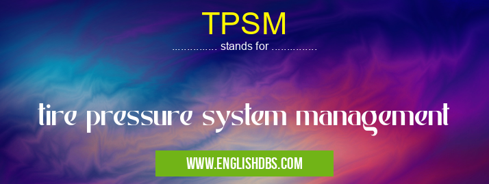 TPSM means tire pressure system management TPSM
