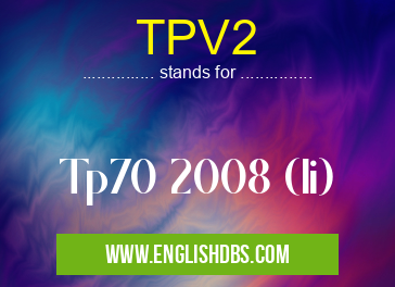 TPV2 means Tp70 2008 (Ii) TPV2