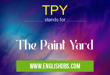 TPY means The Paint Yard TPY