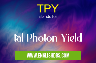 TPY means tal Photon Yield TPY
