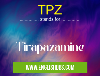 TPZ means Tirapazamine TPZ