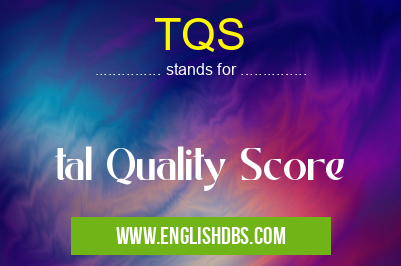 TQS means tal Quality Score TQS