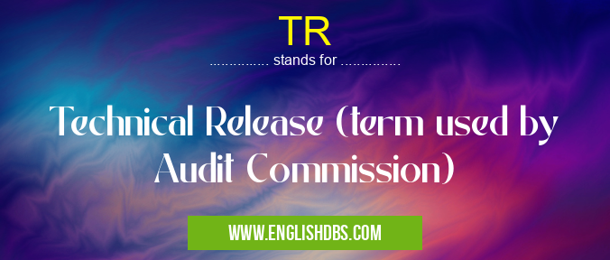 TR means Technical Release (term used by Audit Commission) TR