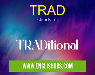 TRAD means TRADitional TRAD