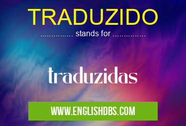 TRADUZIDO means traduzidas TRADUZIDO