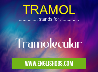 TRAMOL means Tramolecular TRAMOL