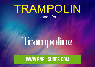 TRAMPOLIN means Trampoline TRAMPOLIN