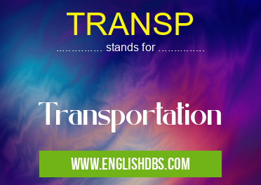 TRANSP means Transportation TRANSP