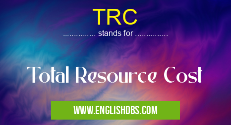 TRC means Total Resource Cost TRC