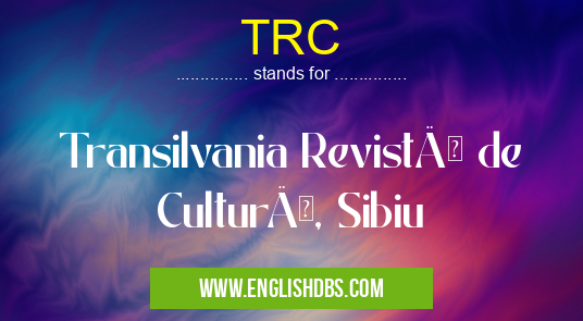TRC means Transilvania Revistă de Cultură, Sibiu TRC