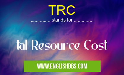 TRC means tal Resource Cost TRC