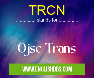 TRCN means Ojsc Trans TRCN