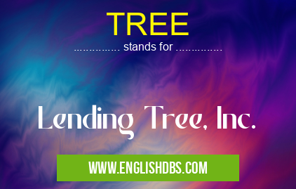 TREE means Lending Tree, Inc. TREE