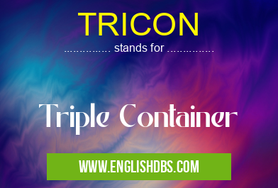 TRICON means Triple Container TRICON