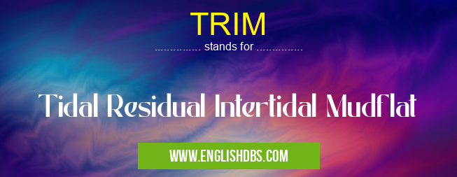 TRIM means Tidal Residual Intertidal Mudflat TRIM