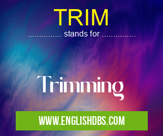 TRIM means Trimming TRIM