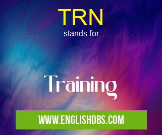 TRN means Training TRN