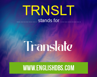 TRNSLT means Translate TRNSLT
