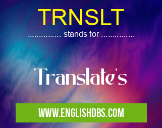 TRNSLT means Translate's TRNSLT