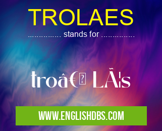 TROLAES means tro†Læs TROLAES