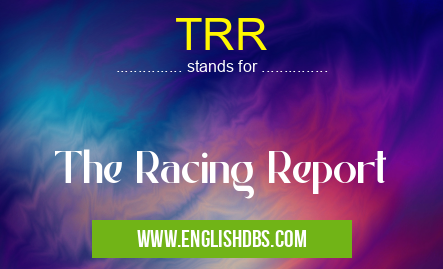 TRR means The Racing Report TRR