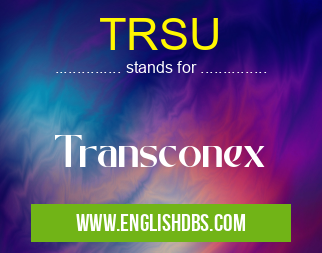 TRSU means Transconex TRSU