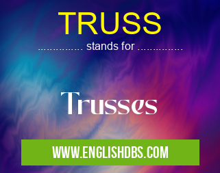 TRUSS means Trusses TRUSS