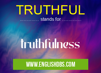 TRUTHFUL means truthfulness TRUTHFUL