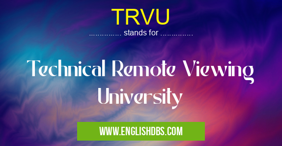 TRVU means Technical Remote Viewing University TRVU