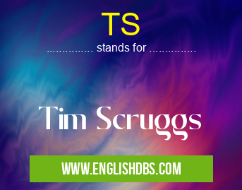 TS means Tim Scruggs TS