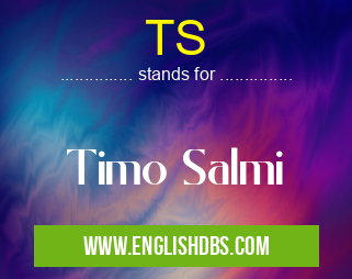 TS means Timo Salmi TS