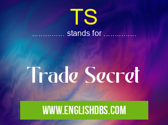 TS means Trade Secret TS