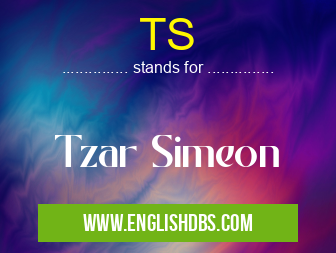 TS means Tzar Simeon TS