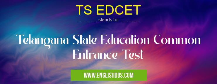 TS EDCET means Telangana State Education Common Entrance Test TS EDCET